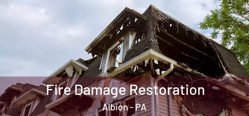 Fire Damage Restoration Albion - PA