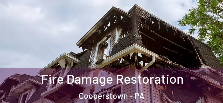 Fire Damage Restoration Cooperstown - PA