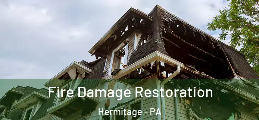 Fire Damage Restoration Hermitage - PA