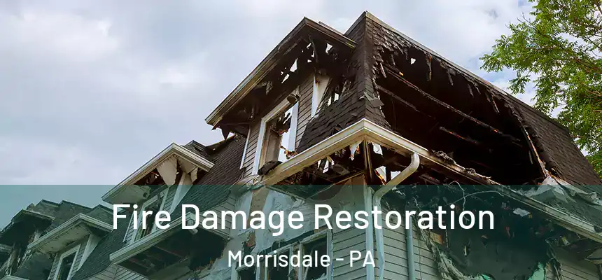 Fire Damage Restoration Morrisdale - PA