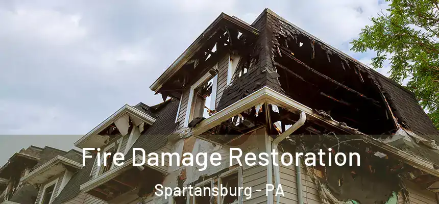 Fire Damage Restoration Spartansburg - PA