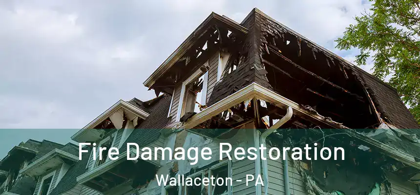 Fire Damage Restoration Wallaceton - PA