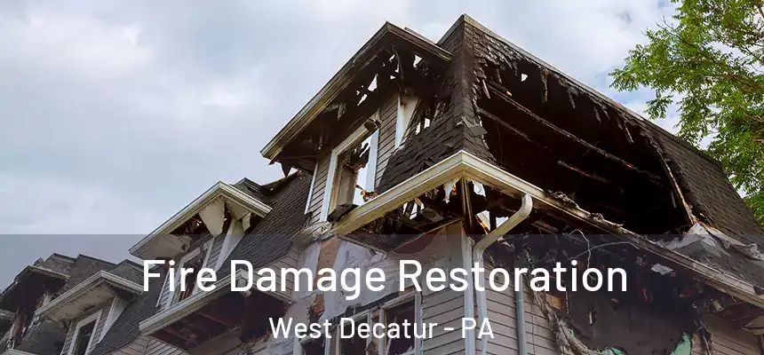  Fire Damage Restoration West Decatur - PA