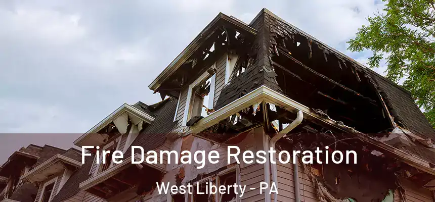  Fire Damage Restoration West Liberty - PA