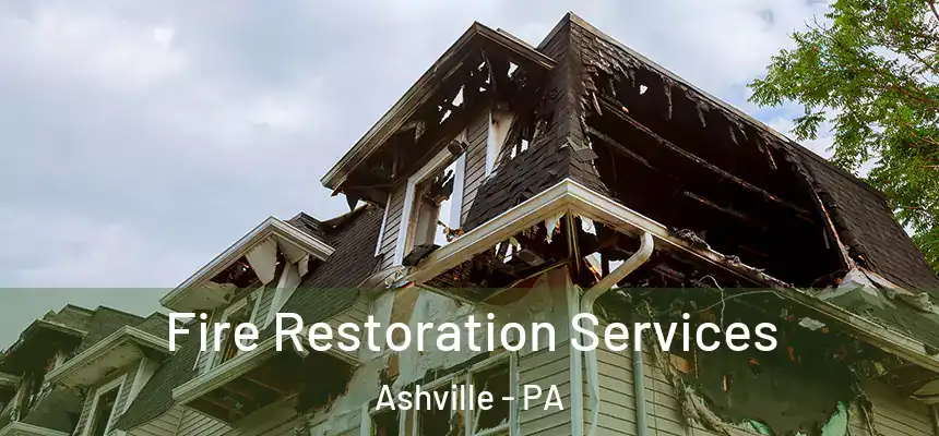 Fire Restoration Services Ashville - PA