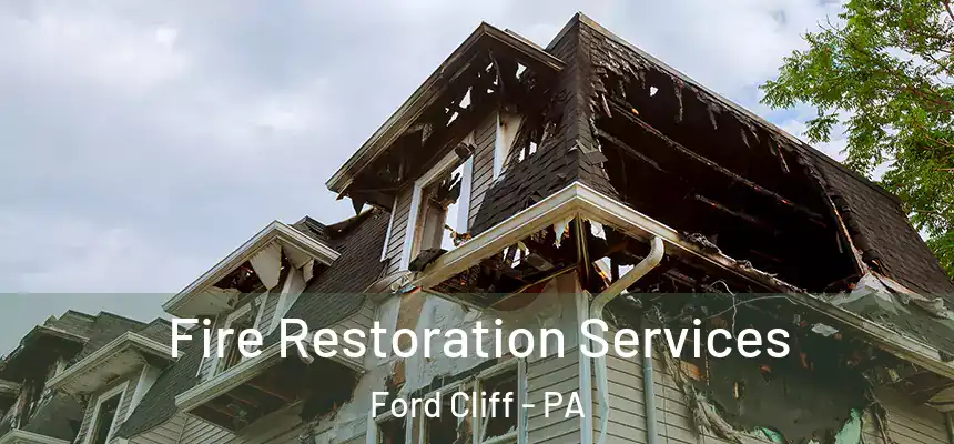 Fire Restoration Services Ford Cliff - PA