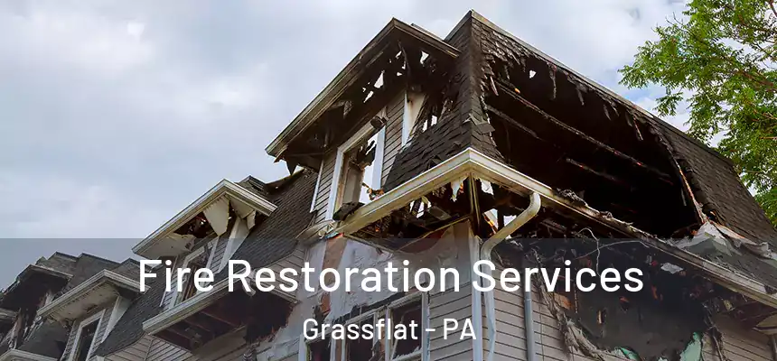 Fire Restoration Services Grassflat - PA