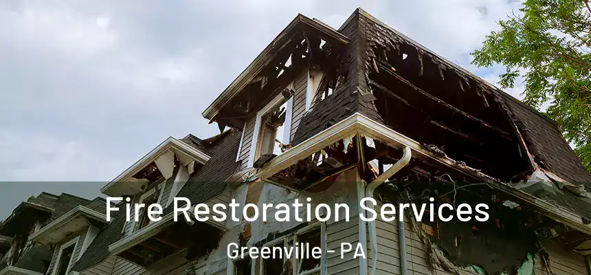 Fire Restoration Services Greenville - PA