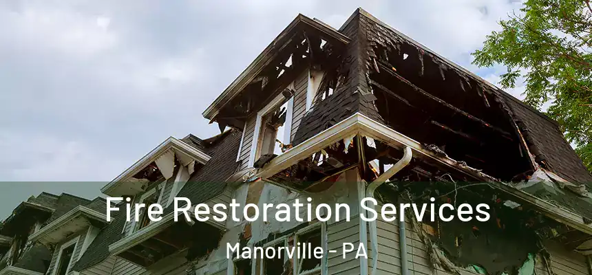 Fire Restoration Services Manorville - PA