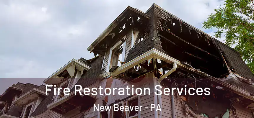 Fire Restoration Services New Beaver - PA