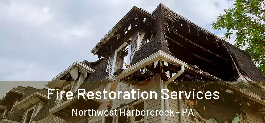  Fire Restoration Services Northwest Harborcreek - PA