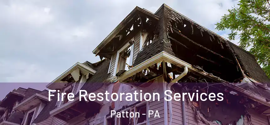 Fire Restoration Services Patton - PA