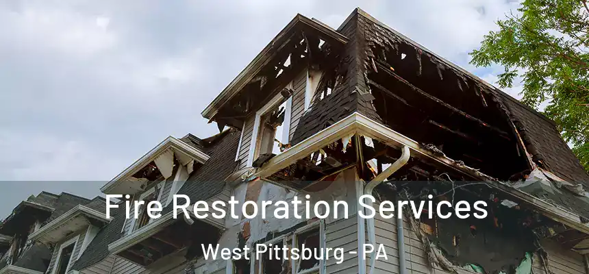 Fire Restoration Services West Pittsburg - PA