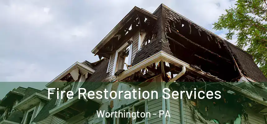  Fire Restoration Services Worthington - PA