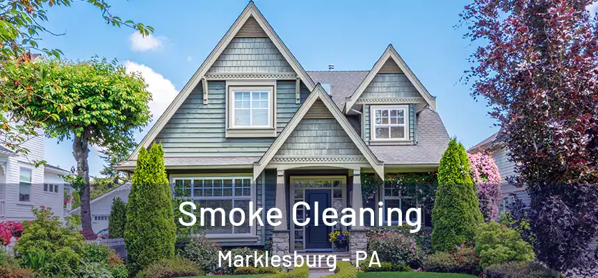 Smoke Cleaning Marklesburg - PA