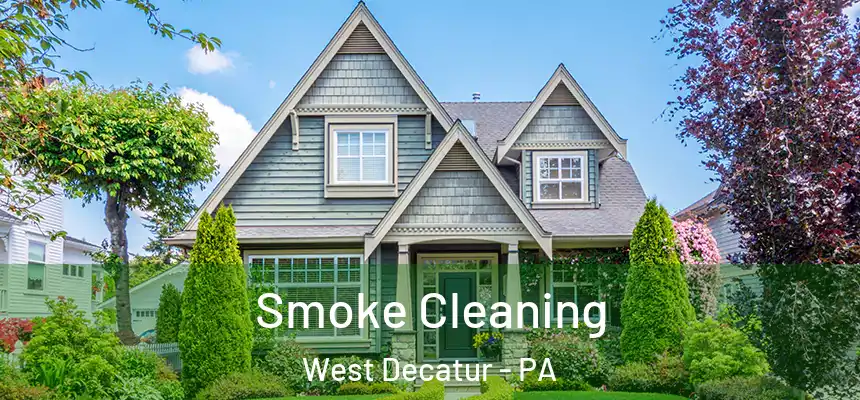 Smoke Cleaning West Decatur - PA