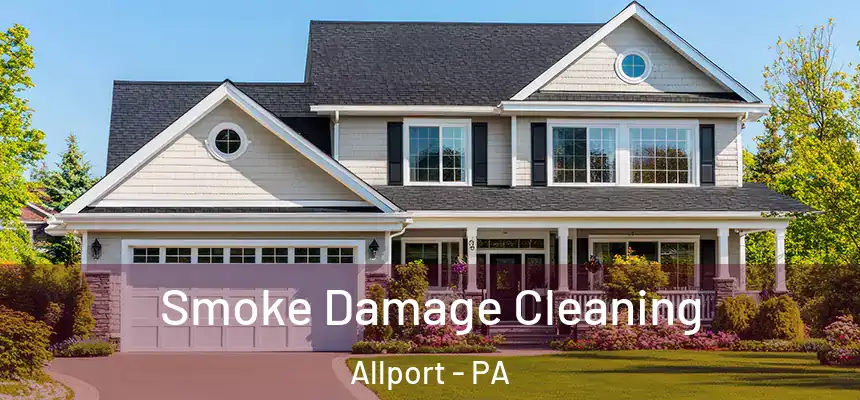 Smoke Damage Cleaning Allport - PA