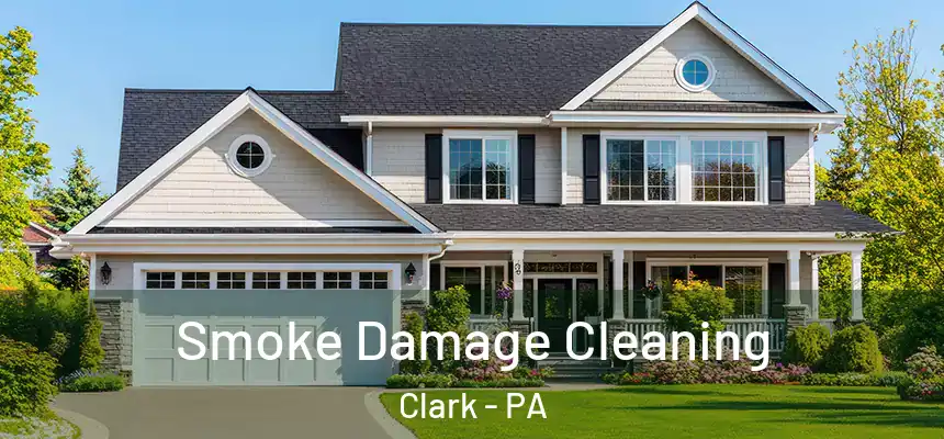 Smoke Damage Cleaning Clark - PA