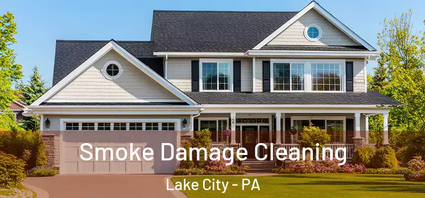  Smoke Damage Cleaning Lake City - PA
