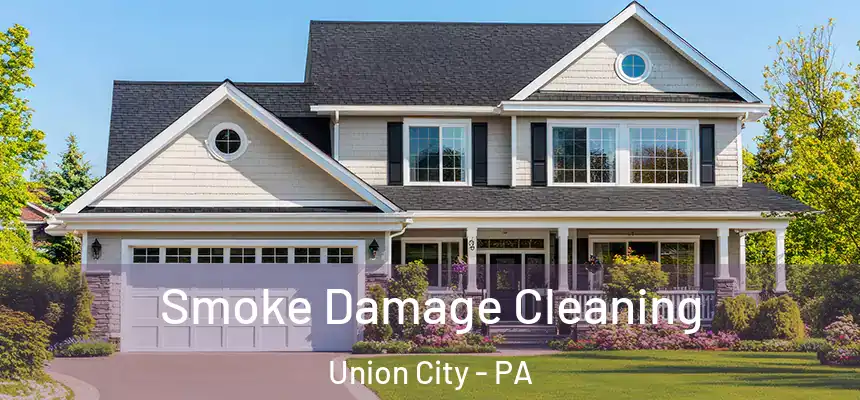 Smoke Damage Cleaning Union City - PA