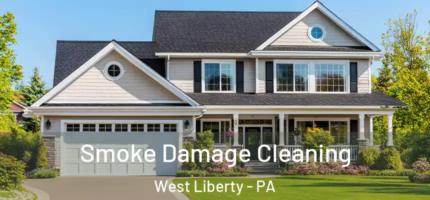  Smoke Damage Cleaning West Liberty - PA