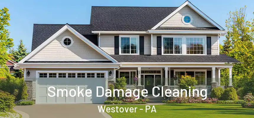 Smoke Damage Cleaning Westover - PA