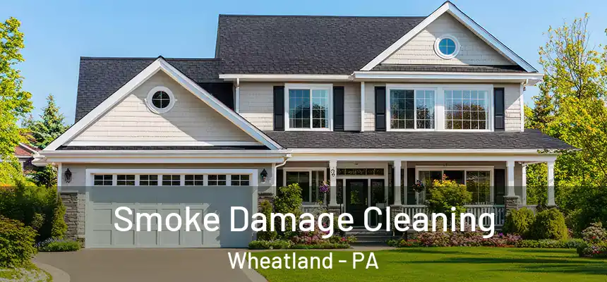 Smoke Damage Cleaning Wheatland - PA