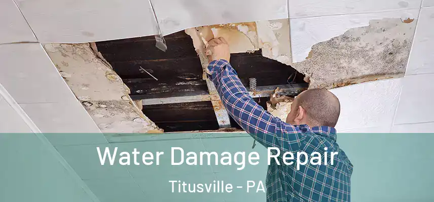Water Damage Repair Titusville - PA